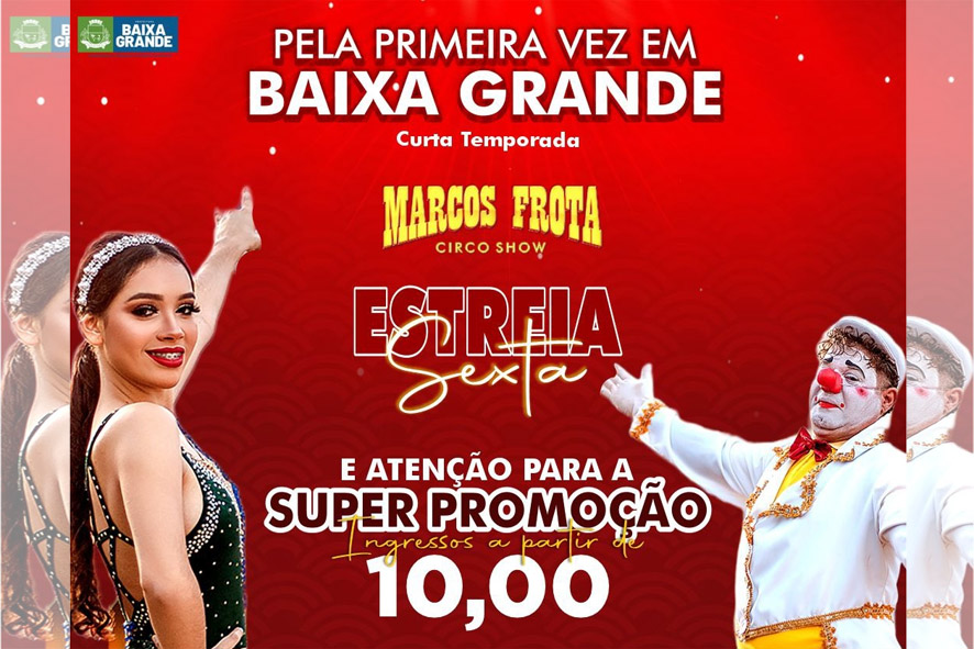 Chega a Baixa Grande o Marcos Frota Circo Show, estreia na sexta-feira, dia 13