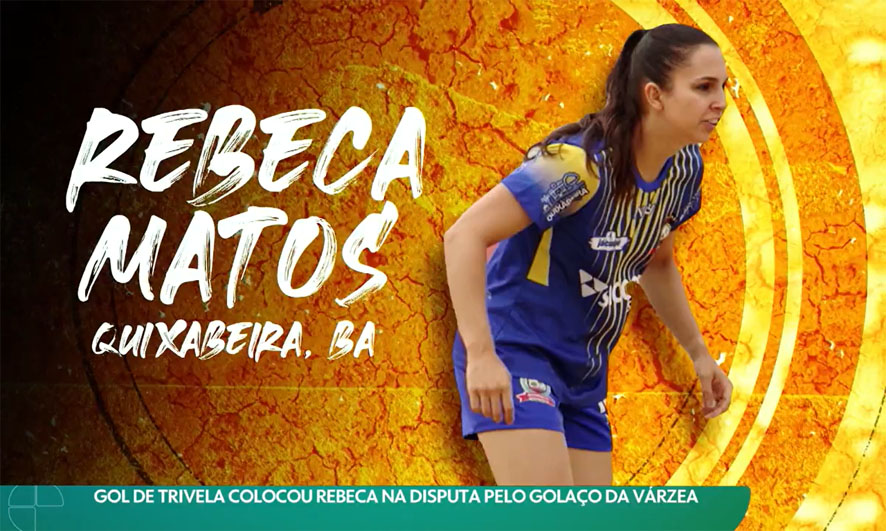 Atleta do Futebol Feminino de Quixabeira – BA é finalista Golaço da Várzea, do Esporte Espetacular