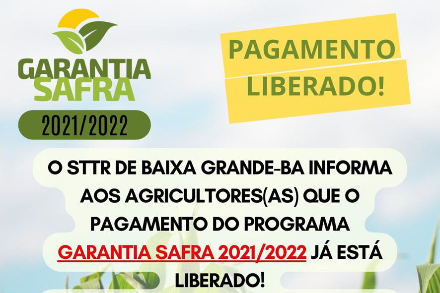 O STTR de Baixa Grande informa aos agricultores(as) que o Pagamento do Programa Garantia Safra 2021/2022 já está liberado