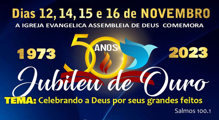 Jubileu de Ouro, Divulgado os dias e a programação da festa pelos 50 anos da Assembleia de Deus em Baixa Grande
