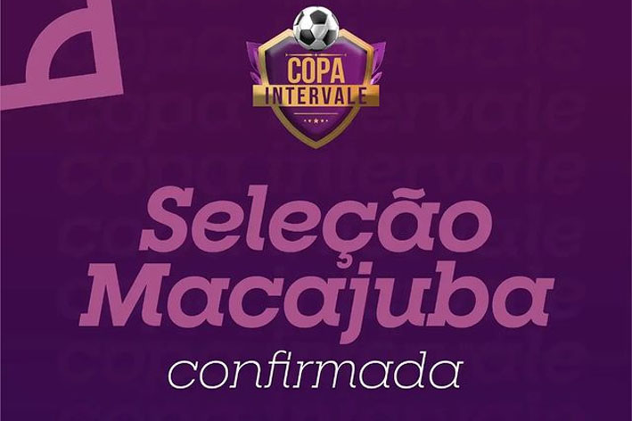 Confirmada participação da Seleção de Macajuba na Copa Inter Vale 2024