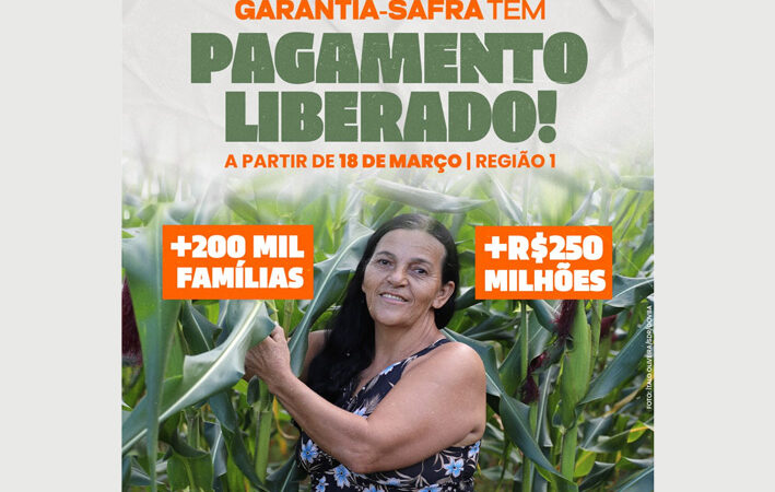 Atenção, agricultores familiares da Região 1, dia 18 de março, começa o pagamento do Garantia-Safra