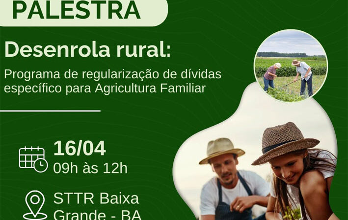 Palestra sobre Desenrola Rural será ministrada na próxima quarta-feira em Baixa Grande