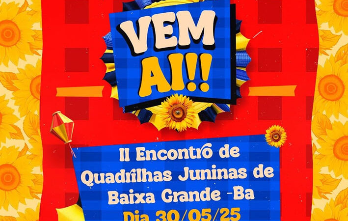 Anunciado para 30 de maio o 2º Encontro de Quadrilhas Juninas de Baixa Grande
