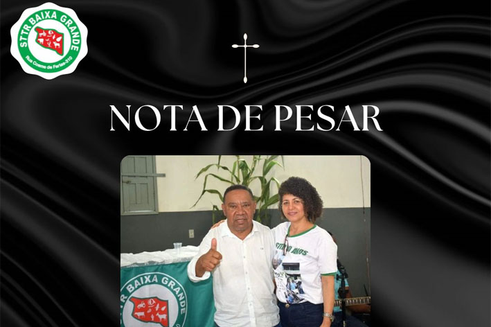 Sindicato dos Trabalhadores Rurais de Baixa Grande está de luto pelo falecimento do Presidente da FETAG-BA