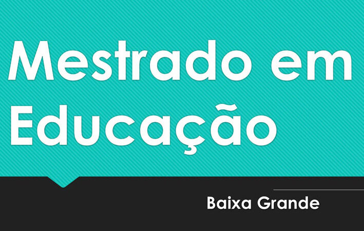 Baixa Grande pela primeira vez terá Mestrado em Educação