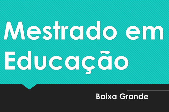 Baixa Grande pela primeira vez terá Mestrado em Educação
