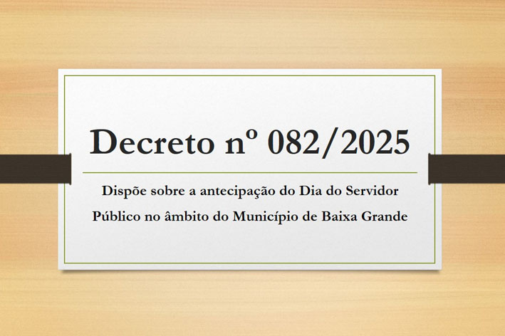 Prefeitura de Baixa Grande antecipa feriado do Dia do Servidor Público para a próxima segunda-feira