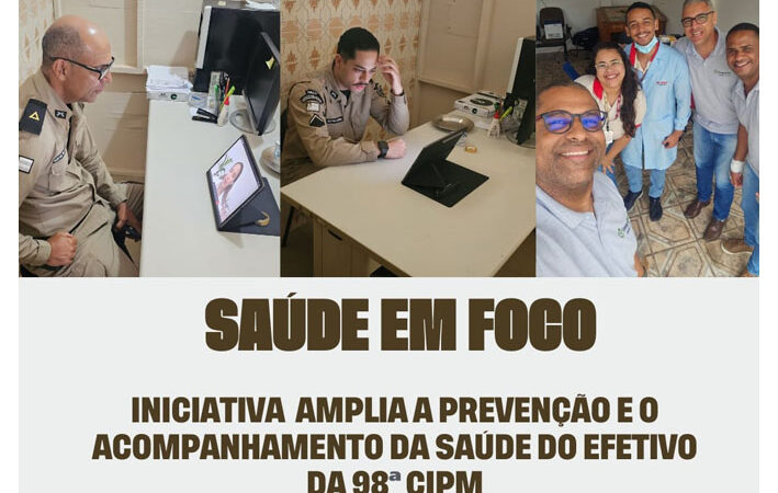Saúde em Foco, Iniciativa amplia a prevenção e o acompanhamento da saúde do Efetivo da 98ª CIPM