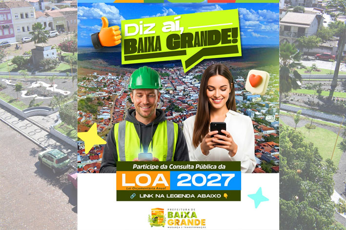 Prefeitura de Baixa Grande abre consulta pública para elaboração da LOA 2027